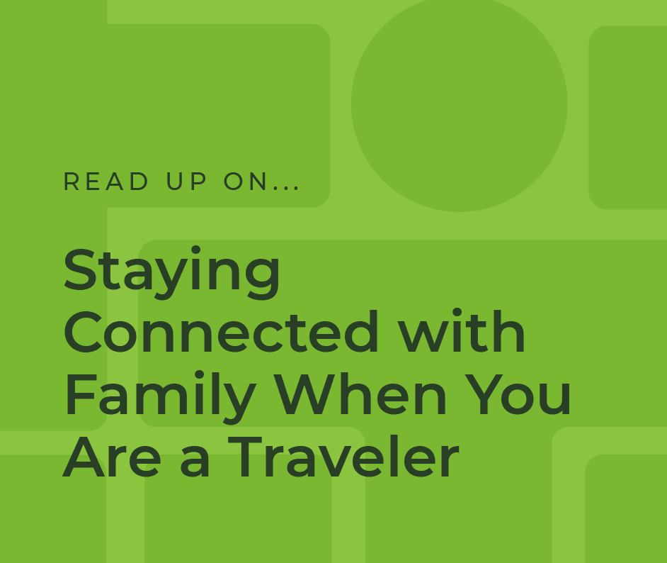 Staying Connected With Family When You Are a Travel Nurse